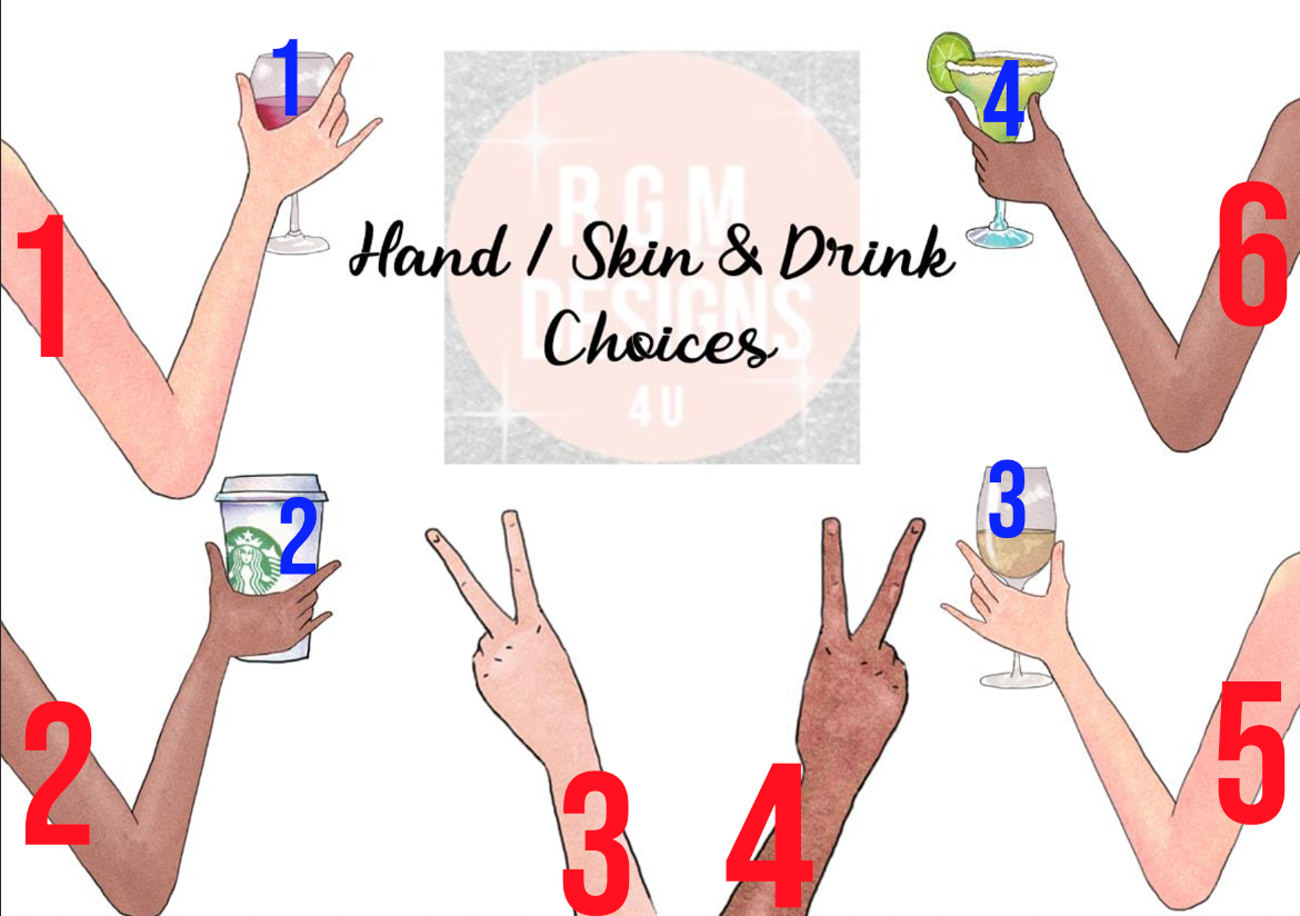 HAND SKIN AND DRINK CHOICES